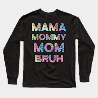 Mama Mommy Mom Bruh Long Sleeve T-Shirt